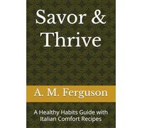 Savor & Thrive: A Healthy Habits Guide with Italian Comfort Recipes (Healthy Living for Boomers)