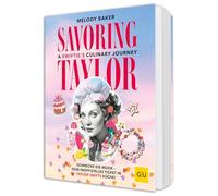 Savoring Taylor: A Swiftie's Culinary Journey: Schmecke die Musik - Dein inoffizielles Ticket in Taylor Swifts Küche!