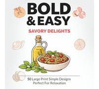 Savory Coloring Book for Adults: Bold & Easy Savory Delights - 50 Large Print Simple Comfort Food Designs Perfect for Relaxation and Stress Relief