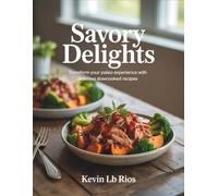 Savory Delights: Transform Your Paleo Experience with Delicious Slow-Cooked Recipes - Kevin LB Rios