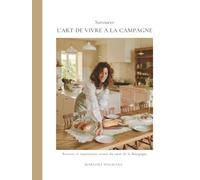 Savourer l'art de vivre à la campagne: Recettes et inspirations venues du coeur de la Bourgogne