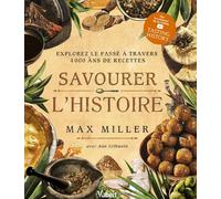 Savourer l'Histoire: Explorez le passé à travers 4 000 ans de recettes