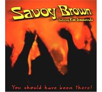 Savoy Brown Feat.Kim Simmonds - You Should Have Been There