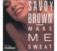 Savoy Brown - Make Me Sweat by Savoy Brown