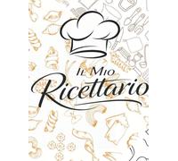 Savrà- Il Mio Ricettario da Scrivere: copertina rigida: Quaderno di ricette da compilare con indice e tabelle di conservazione per l’uso quotidiano in cucina
