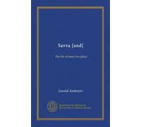 Savva [and]: The life of man; two plays
