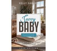 Savvy Baby Guide: Smart Buys & Honest Advice For New Parents