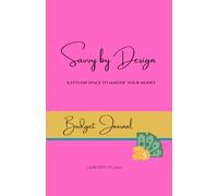 Savvy by Design - A Stylish Space to Master your Money - Budget Journal: A Chic Money Planner for Women to Track Expenses, Build Wealth, and Stay Financially Empowered