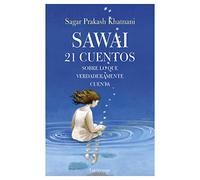 Sawai: 21 Cuentos sobre lo que verdaderamente cuenta (FILOSOFIAS Y RELIGIONES)