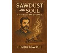 SAWDUST AND SOUL - A Nick Offerman Biography