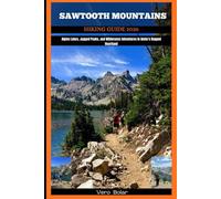 SAWTOOTH MOUNTAINS HIKING GUIDE 2026: Alpine Lakes, Jagged Peaks, and Wilderness Adventures in Idaho’s Rugged Heartland: 17 (DESTINATION TRAVEL GUIDE FOR DIFFERENT COUNTRY AROUND THE GLOBAL)
