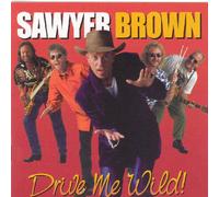 Sawyer Brown - Drive Me Wild
