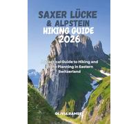 SAXER LÜCKE & ALPSTEIN HIKING GUIDE 2026: A Practical Guide to Hiking and Route Planning in Eastern Switzerland