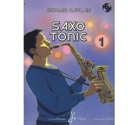 Saxo tonic: Tome 1, pour saxophone alto et accompagnement sur CD de piano, guitare basse, batterie et percussions
