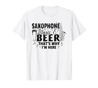 Saxofón Music & Beer That's Why I'm Here - Saxofonista Camiseta