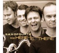 Saxofourte - Süddeutsches Saxo - from Here to There [Import]