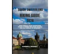 SAXON SWITZERLAND HIKING GUIDE 2026: Epic Trails, Elbe Sandstone Peaks & Scenic Walking Routes for All Levels in Germany (Pathfinder Travel And Adventure Guides)