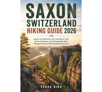 SAXON SWITZERLAND HIKING GUIDE 2026: Explore the Malerweg, Iconic Sandstone Trails, Scenic Viewpoints, and Unforgettable Hikes Through Germany's Elbe Sandstone Mountains
