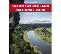 Saxon Switzerland National Park: A Stunning Coffee Table Photo Book for Travel and Tourism Enthusiasts