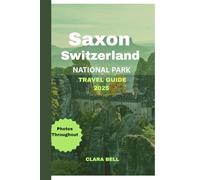 Saxon Switzerland National Park Travel Guide 2025: Uncover the Best Trails, Viewpoints, in Germanys breathtaking national park