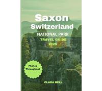 Saxon Switzerland National Park Travel Guide 2025: Uncover the Best Trails, Viewpoints, in Germanys breathtaking national park