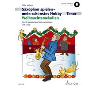 Saxophon spielen - mein schönstes Hobby: Weihnachtsmelodien. Tenor-Saxophon, Klavier ad libitum. Ausgabe mit Online-Audiodatei.