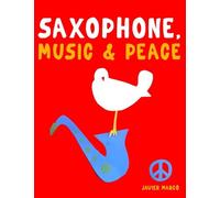 Saxophone, Music & Peace: 10 Easy Themes for Saxophone Beginner Book
