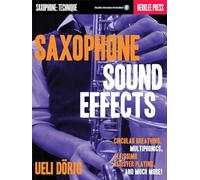 Saxophone Sound Effects: Saxophone: Technique; Circular Breathing, Multiphonics, Altissimo Register Playing and Much More! (Libro)