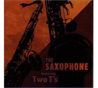 Saxophone, the -Feat.Two T's