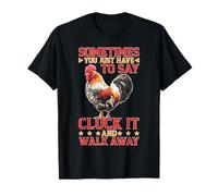 Say Cluck It and Walk Away Sometimes Camiseta