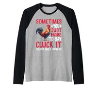 Say Cluck It and Walk Away Sometimes - Camiseta Manga Raglan