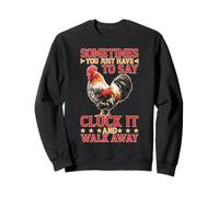 Say Cluck It and Walk Away Sometimes Sudadera