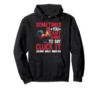 Say Cluck It and Walk Away Sometimes - Sudadera con Capucha