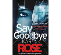 Say Goodbye (The Sacramento Series Book 3): the absolutely gripping thriller from the Sunday Times bestselling author
