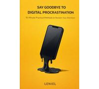 Say Goodbye to Digital Procrastination: How to regain your attention in a world full of notifications (Practical 15-minute methods) (Soluciones en 15 minutos)