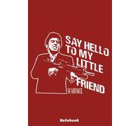 Say Hello To My Little Friend Scarface Notebook: 6x9 Ruled Notebook, Journal, Daily Diary, Organizer, Planner