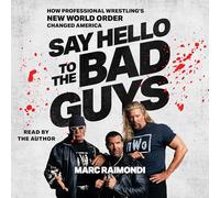Say Hello to the Bad Guys: How Professional Wrestling's New World Order Changed America