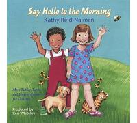 Say Hello to the Morning by Kathy Reid-Naiman