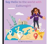 Say HELLO to the World with CultureGirl!: An Educational Geography Coloring Book with Fun World Facts, Cultural Activities & Countries to Explore for Kids 10+ (Learning Adventures with CultureGirl)