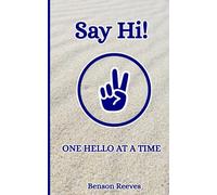 Say Hi!: One Hello At A Time