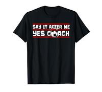 Say It After Me Yes Coach Profesional Fútbol Dios Fútbol Fútbol Camiseta