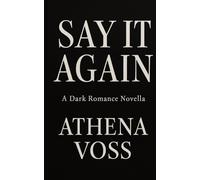 Say It Again: A Dark Romance Novella