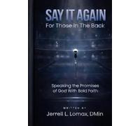 Say It Again For the Ones in The Back: Speaking the Promises of God With Bold Faith