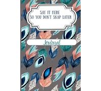 Say It Here So You Don't Snap Later: A Venting Journal