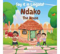 Say it in Lingala!: Ndako/The House, Bilingual Lingala-English first words book for children and beginners, Learn Lingala for kids
