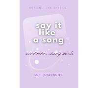 Say It Like a Song; Sweet Voice, Strong Words; Beyond the Lyrics series: Soft Power Notes - a minimalist, aesthetic English journal designed for girls who learn through music, emotion, and expression.