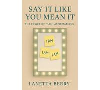 Say It Like You Mean It: The Power of "I AM" Affirmations