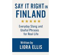 Say It Right in Finland: Everyday Slang and Useful Phrases for Real Life