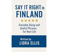 Say It Right in Finland: Everyday Slang and Useful Phrases for Real Life