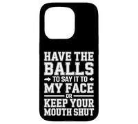 Say It To My Face Or Just Stay Silent - Carcasa para iPhone 15 Pro
